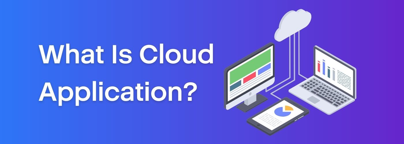 What Is Cloud Application